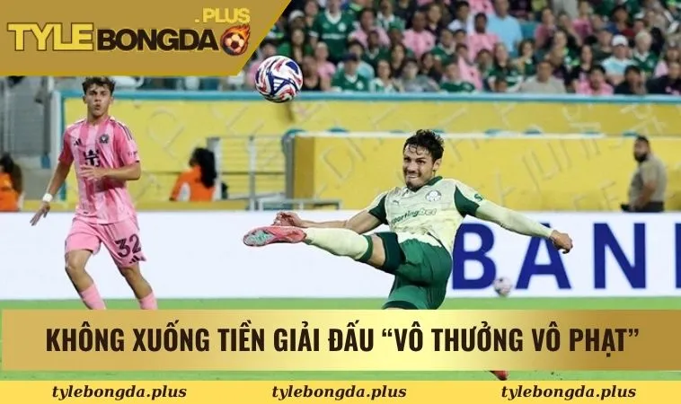 Kèo Bóng Đá Nam Mỹ Cùng Những Trận Đấu Đỉnh Cao Nhất 2 Không xuống tiền cho giải đấu “vô thưởng vô phạt”