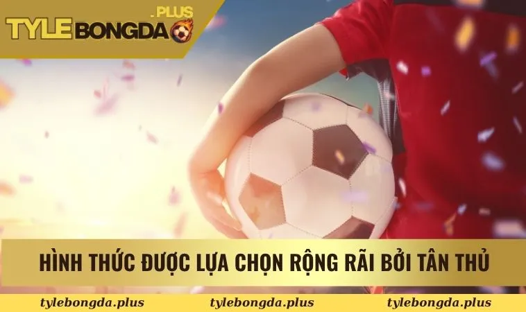 Kèo Bóng Đá Ngoại Hạng Anh - Cập Nhật Tỷ Lệ Kèo Hot Hit 1 Hình thức được lựa chọn rộng rãi bởi tân thủ