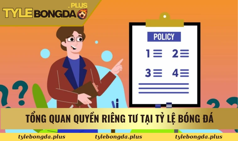 Tổng quan về quyền riêng tư và bảo mật tại Tỷ Lệ Bóng Đá
